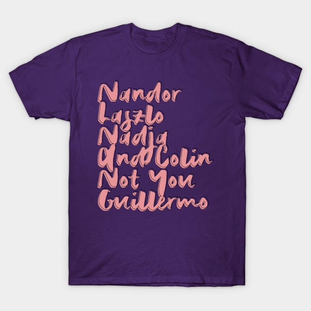 Nandor Laszlo Nadja And Colin Not You Guillermo T-Shirt by Myteeshirts